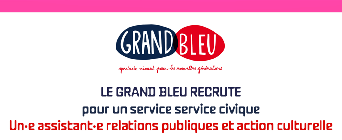 Le Grand Bleu recrute un.e assistant.e relations publiques et action culturelle en service civique !