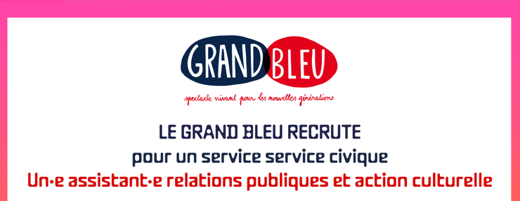 Le Grand Bleu recrute un.e assistant.e relations publiques et action culturelle en service civique !
