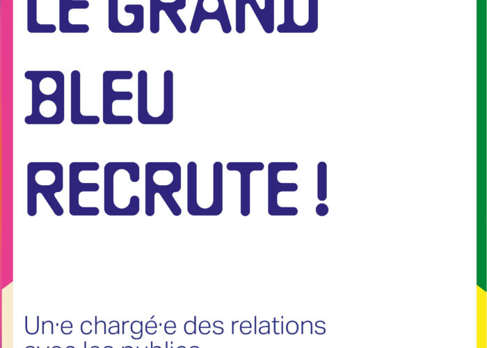 Le Grand Bleu recrute un·e chargé·e des relations avec les publics